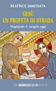 Gesù un profeta di strada. Sfogliando il Vangelo oggi.pdf