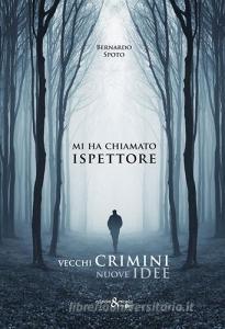 Mi ha chiamato ispettore. Vecchi crimini nuove idee.pdf