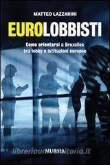 Eurolobbisti. Come orientarsi a Bruxelles tra lobby e istituzioni europee.pdf