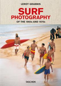 LeRoy Grannis. Surf Photography of the 1960s and 1970s. Ediz. italiana, spagnola e portoghese.pdf