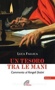 Un tesoro tra le mani. Commento ai Vangeli festivi. Anno A.pdf