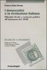 I democratici e la rivoluzione italiana. Dibattiti ideali e contrasti politici allindomani del 1848.pdf
