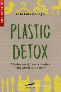 Plastic detox. 50 idee per ridurre la plastica nella vita di tutti i giorni.pdf