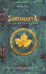 Libro Ebook Santamarta. Gli eredi della Terra di Altrove di giorgia cozza di il Ciliegio Edizioni