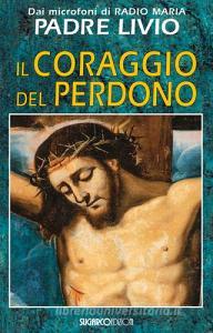 Il coraggio del perdono.pdf