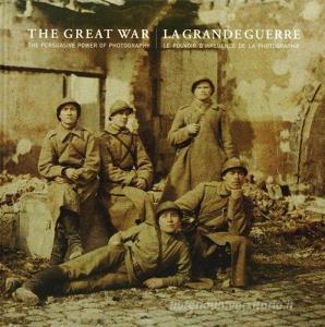 La grande guerre. Le pouvoir dinfluence de la photographie. Ediz. multilingue.pdf