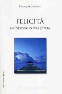Felicità. Un destino o una scelta.pdf