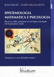 Epistemologia matematica e psicologia. Ricerca sulle relazioni tra la logica formale ed il pensiero reale.pdf