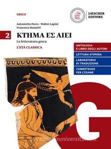 Ktema es aiei. La letteratura greca. Per il triennio del Liceo classico. Con e-book. Con espansione online vol.2.pdf