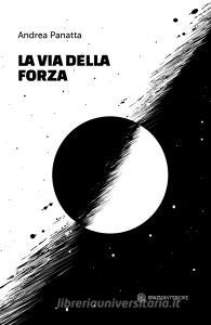 Ebook La via della forza di Panatta Andrea edito da Spazio Interiore