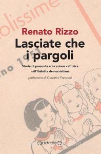 Lasciate che i pargoli. Storie di presunta educazione cattolica nellItalietta democristiana.pdf