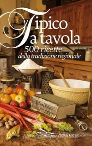 Tipico a tavola. 500 ricette della tradizione regionale.pdf