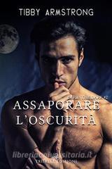 Libro Ebook Assaporare l’oscurità di Tibby Armstrong di Triskell Edizioni