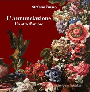 L Annunciazione. Un atto damore. Ediz. illustrata. Con Segnalibro.pdf