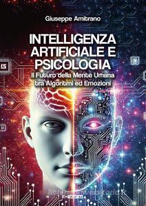 Ebook Intelligenza artificiale e psicologia di GIUSEPPE AMITRANO edito da Epigraphia acr