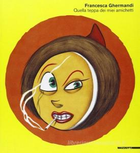Francesca Ghermandi. Quella teppa dei miei amichetti. Ediz. italiana-inglese.pdf