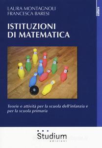 Istituzioni di matematica. Teorie e attività per la scuola dellinfanzia e per la scuola primaria.pdf