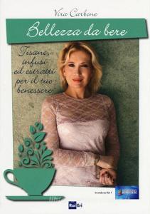 Bellezza da bere. Tisane, infusi ed estratti per il tuo benessere.pdf