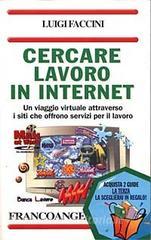 Cercare lavoro in Internet. Un viaggio virtuale attraverso i siti che offrono servizi per il lavoro.pdf