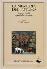 La memoria del futuro. Soggetti fragili e possibilità di azione.pdf