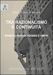 Tra razionalismo e continuità. Ernesto Nathan Rogers e i BBPR.pdf