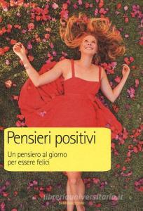 Pensieri positivi. Un pensiero al giorno per essere felici.pdf