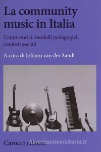 La community music in Italia. Cenni storici, modelli pedagogici, contesti sociali.pdf