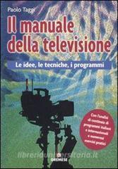 Il manuale della televisione. Le idee, le tecniche, i programmi.pdf