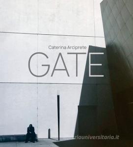 Gate. Caterina Arciprete. Ediz. italiana e inglese.pdf