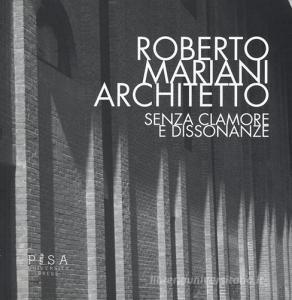 Roberto Mariani architetto. Senza clamore e dissonanze. Ediz. illustrata.pdf