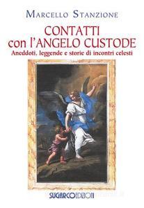 Contatti con langelo custode. Aneddoti, leggende e storie di incontri celesti.pdf