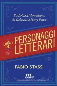 Il libro dei personaggi letterari. Da Lolita a Montalbano, da Gabriella Harry Potter.pdf