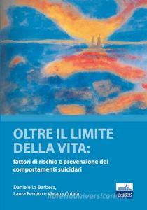 Oltre il limite della vita. Fattori di rischio e prevenzione dei comportamenti suicidari.pdf