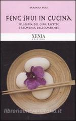 Feng shui in cucina. Filosofia del cibo, ricette e armonia dellambiente.pdf