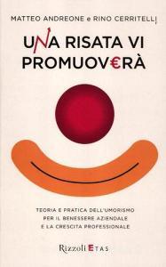 Una risata vi promuoverà. Teoria e pratica dellumorismo per il benessere aziendale e la crescita professionale.pdf