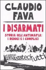 I disarmati. Storia dellantimafia: i reduci e i complici.pdf