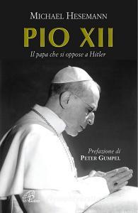 Pio XII. Il papa che si oppose a Hitler.pdf