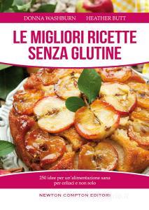Le migliori ricette senza glutine. 250 idee per unalimentazione sana per celiaci e non solo.pdf