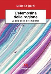 L elemosina della ragione. Al di là dellepistemologia.pdf