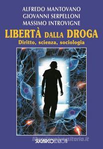 Libertà dalla droga. Diritto, scienza, sociologia.pdf