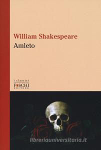 Amleto. Testo inglese a fronte - Shakespeare William, Foschi ... Amleto. Testo inglese a fronte - Shakespeare William, Foschi ...