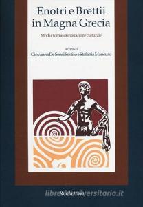 Enotri e Brettii in Magna Grecia. Modi e forme di interazione culturale vol.1.pdf