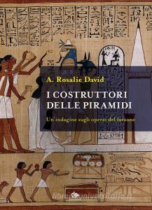 I costruttori delle piramidi. Unindagine sugli operai del faraone.pdf