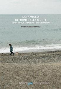 La famiglia di fronte alla morte. Etnografie, narrazioni, trasformazioni.pdf
