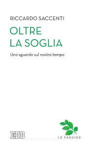 Ebook Oltre la soglia di Riccardo Saccenti edito da EDB - Edizioni Dehoniane Bologna