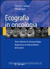 Ecografia in oncologia. Testo-atlante di ultrasonologia diagnostica e interventistica dei tumori. Con CD-ROM.pdf