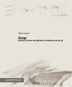 DesignDisegno. Geometry, measure and algorithm for architecture and the city.pdf