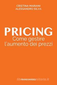 Ebook Pricing di Cristina Mariani, Alessandro Silva edito da Franco Angeli Edizioni