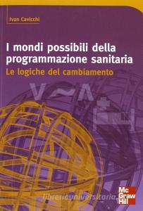I mondi possibili della programmazione sanitaria. Le logiche del cambiamento.pdf