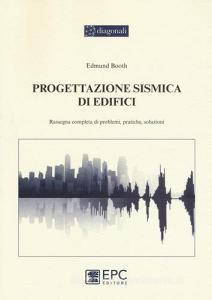 Progettazione sismica di edifici. Rassegna completa di problemi, pratiche, soluzioni.pdf